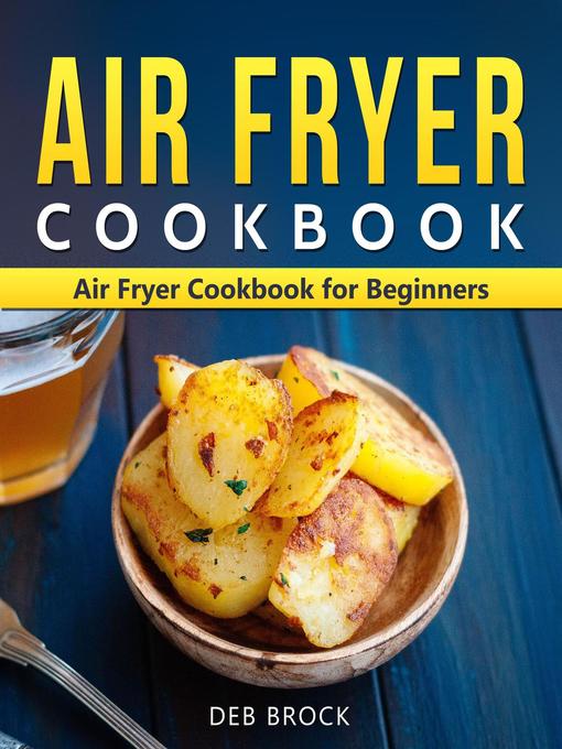 Title details for Air Fryer Cookbook by Deb Brock - Available